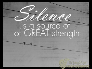 Silence Is A Source If Great Strength Inspirational Quote