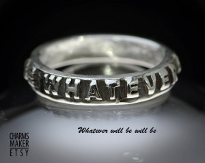 Whatever will be will be ... Inspirational Quote on Solid Fine Silver ...