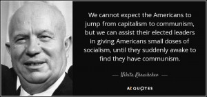 We cannot expect the Americans to jump from capitalism to communism ...