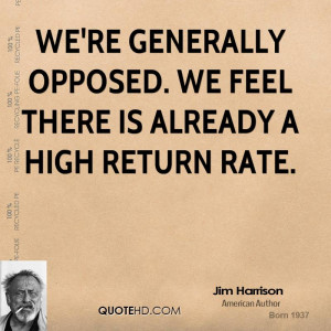 We're generally opposed. We feel there is already a high return rate.