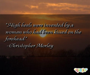 ... by a woman who had been kissed on the forehead. -Christopher Morley