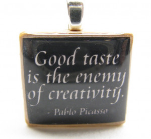 Picasso quote Good taste is the enemy of by GratitudeJewelry, $9.95