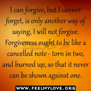 can forgive, but I cannot forget