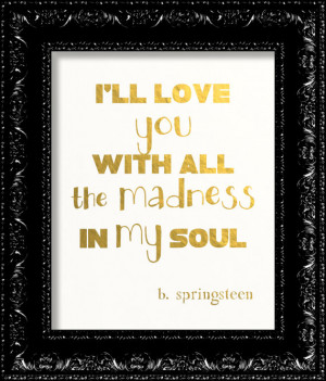 Bruce Springsteen Love Quote Art Print - GOLD FOIL Typography Quote ...