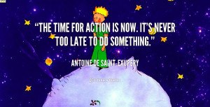 quote-Antoine-de-Saint-Exupery-the-time-for-action-is-now-its-44319 ...