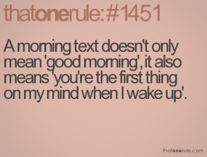 ... ', it also means 'you're the first thing on my mind when I wake up