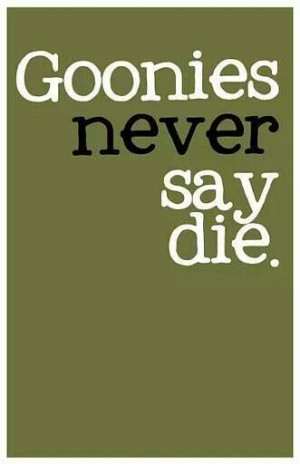! Movie Quotes Goonies, The Goonies Movie, Quotes From Book And Movie ...