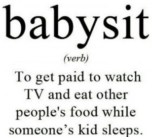 Babysitting.....these kids don't sleep and haha ik people that do that