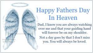 happy fathers day in heaven dad i know you are always watching over me ...