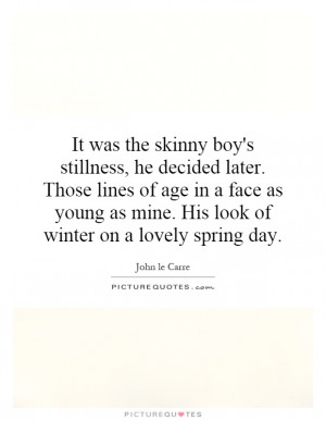 ... as mine. His look of winter on a lovely spring day Picture Quote #1