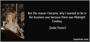 ... in the business was because there was Midnight Cowboy. - Jodie Foster