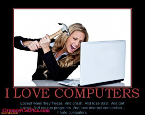 Love Computers Except When I Hate Them