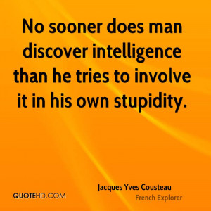 Jacques Yves Cousteau Intelligence Quotes