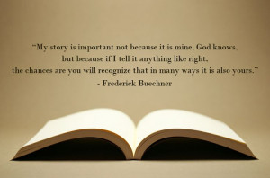 My story is important not because it is mine, God knows, but because ...