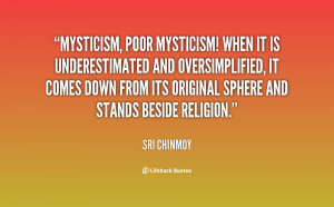 Mysticism, poor mysticism! When it is underestimated and ...