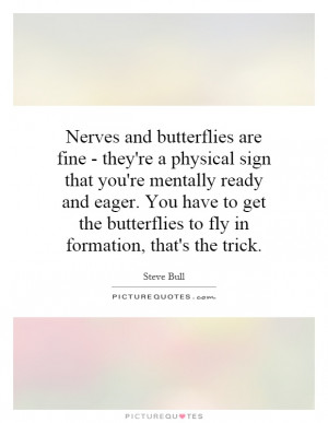 ... the butterflies to fly in formation, that's the trick Picture Quote #1