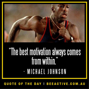 Fitness quote on motivation \ - Michael Johnson