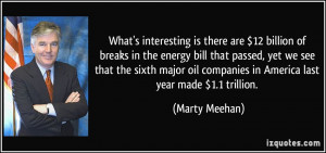 interesting is there are $12 billion of breaks in the energy bill ...