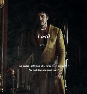 ... Oberyn Martell the prince asked when the justice would be served