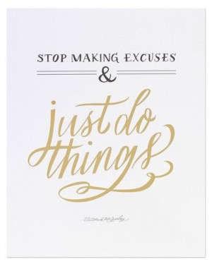 The Everygirl - stop making excuses and just do things print