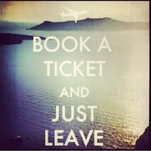 ... plane ticket and visit someplace I've never been before | FollowPics