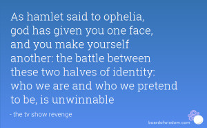 As hamlet said to ophelia, god has given you one face, and you make ...