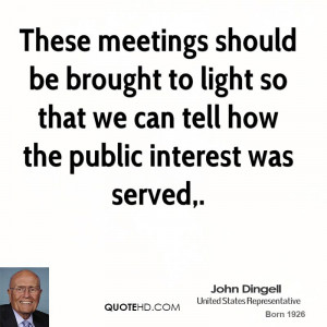 These meetings should be brought to light so that we can tell how the ...