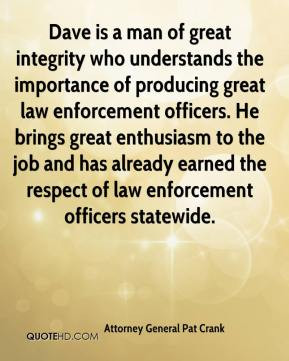 ... great law enforcement officers. He brings great enthusiasm to the job
