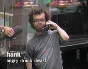 miss Hank the Angry Dwarf.