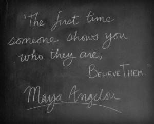 maya angelou ..My favorite quote