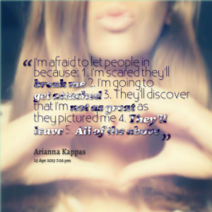 Quotes Picture: i'm afraid to let people in because: 1 i'm scared they ...