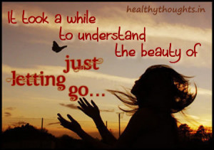 ... while to understand the beauty of just letting go inspirational quotes