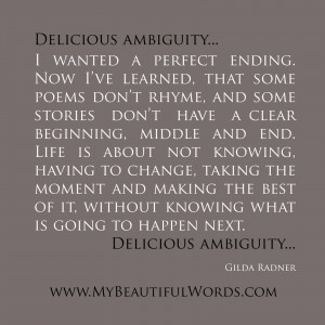 wanted a perfect ending. Now I’ve learned, that some poems don ...