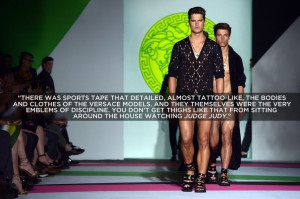 Versace | 16 Random Sassy Quotes From Fashion Show Reviews