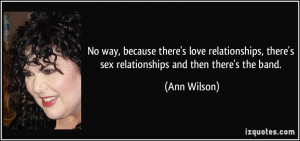 No way, because there's love relationships, there's sex relationships ...