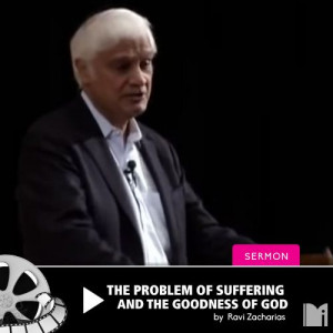 Ravi Zacharias: The Problem of Suffering and the Goodness of God ...