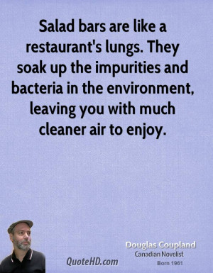 Salad bars are like a restaurant's lungs. They soak up the impurities ...