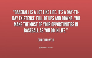 Baseball Is A Lot Like Life Its Day To Existence Full Of Ups