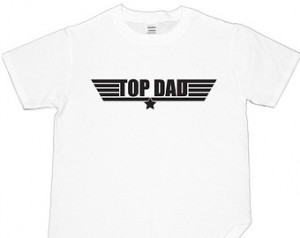 Top Dad T-Shirt. Funny, Humour, Top Gun Parody, Fathers Day Present ...