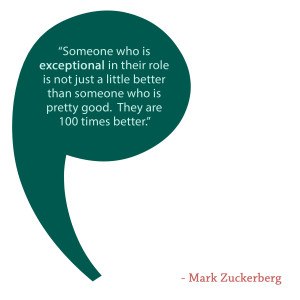 Someone who is exceptional in their role is not just a little better ...