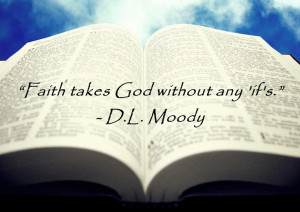 Moody - Love this, faith is total confidence in God's promises ...