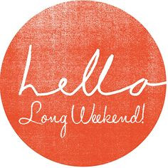 happy long weekend more hands written hello long long weekend ...