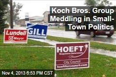 Koch Bros. Group Meddling in Small- Town Politics