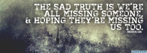 Emo Quotes About Missing Someone Missing someone facebook cover