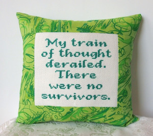 Cross Stitch Pillow Funny Quote, Green Pillow, Train Of Thought ...
