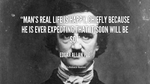quote-Edgar-Allan-Poe-mans-real-life-is-happy-chiefly-because-89151 ...