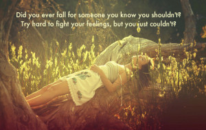 did you ever fall for someone you know you shouldn't try heard to ...