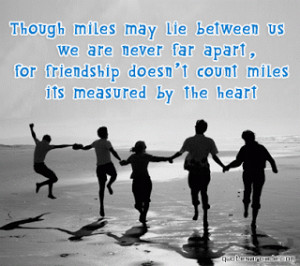 though-miles-may-lie-between-us-we-are-never-far-apart-for-friendship ...