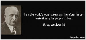 am the world's worst salesman, therefore, I must make it easy for ...