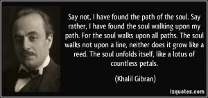 found the soul walking upon my path. For the soul walks upon all paths ...